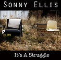 Sonny Ellis - It's A Struggle