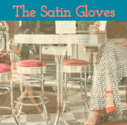 The Satin Gloves