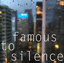 Famous to Silence