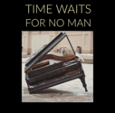 Time Waits For No Man