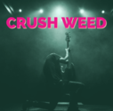 Crush Weed